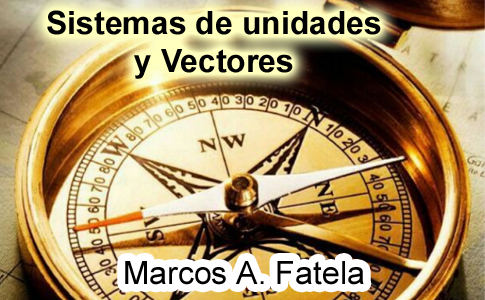 Sistemas de Unidades y Vectores